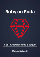 urbanski_m_ruby_on_roda_rest_apis_with_roda_sequel.pdf