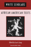 White_Scholars_African_American_Texts_by_Lisa_A_Long_z_lib_org.pdf