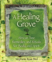 A_Healing_Grove_African_Tree_Remedies_and_Rituals_for_the_Body_and.pdf