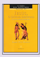 A_Saga_dos_Capelinos_Volume_06_Jesus,_O_Divino_Discípulo_Albert.pdf