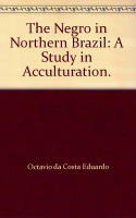 Octavio_da_Costa_Eduardo_Negro_in_northern_Brazil_A_study_in_acculturation.pdf