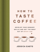 How_to_Taste_Coffee_-_Jessica_Easto.epub