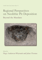 Regional_Perspectives_on_Neolithic_Pit_Deposition_Julian_Thomas;Hugo.pdf