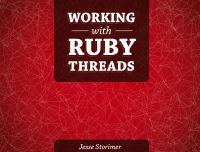 jesse_storimer_working_with_ruby_threads.pdf